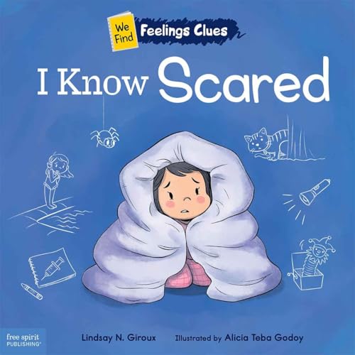 I Know Scared: A book about feeling scared, worried, and surprised (We Find Feelings Clues)
