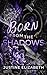 Born From The Shadows (Made...