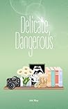 Book cover for Delicate, Dangerous