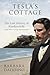 Tesla's Cottage: The Lost History of Nikola Tesla at Wardenclyffe (and how it was recovered