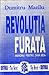 De la totalitarism spre libertate: Revoluția furată - memoriu pentru țara mea