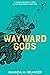 Wayward Gods by Amanda M. Helander
