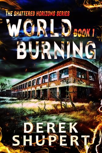 World Burning 1: A Post-Apocalyptic EMP/CME Survival Thriller (Shattered Horizons)
