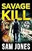 Savage Kill by Sam Jones