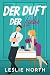 Der Duft der Liebe: Ein Bosshole-Griesgram/Sonnenschein-Milliardärs-Liebesroman (Manhattan Bossholes Serie 1) (German Edition)