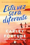 Esta vez será diferente by Carley Fortune