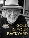 Gold in Your Backyard by Ron Rubin Gold in Your Backyard by Ron Rubin