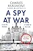 A Spy at War: An espionage thriller perfect for fans of Damascus Station and Slow Horses (Oxford Spy Ring)