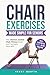 Chair Exercises for Seniors Made Simple (LARGE PRINT): 9 Safe and Easy-to-Follow 10-Minute Routines to Build Strength, Balance, Mobility & ... Over 60) (Fitness for Seniors Made Simple)