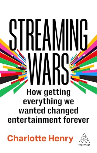 Streaming Wars: How Getting Everything We Wanted Changed Entertainment Forever (Hardcover)