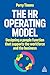 The HR Operating Model: Designing a People Function that Supports the Workforce and the Business