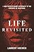 Life Revisited: A Multidisc...
