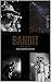 Bandit: From the Trailer Pa...