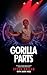 Gorilla Parts by Steve Grillo