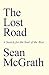 The Lost Road by Sean McGrath