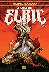 A Saga de Elric –...