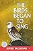 The Birds Began to Sing
