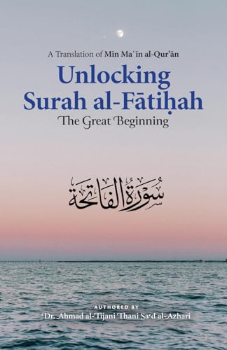 Unlocking Surah al-Fatihah: The Great Beginning: A Translation of Min Ma'in al-Qur'an (Paperback)