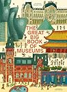 The Great Big Book of Museums: A visit to 13 spectacular museums from around the world