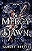 The Mercy of Dawn (Fires of Carinae #1)