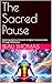 The Sacred Pause: Exploring...