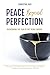 Peace Beyond Perfection: Ov...