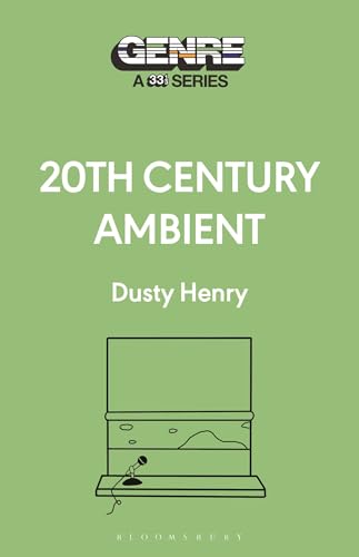 20th Century Ambient (Genre: A 33 1/3 Series)