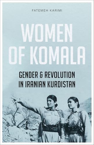 Women of Komala: Gender and Revolution in Iranian Kurdistan (Paperback)