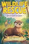 How to Save an Otter by Kate Messner How to Save an Otter by Kate Messner