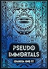 Pseudo-Immortals:...