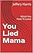 You Lied Mama: Why'd You Ha...