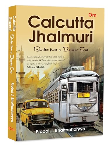 Calcutta Jhalmuri: Stories from a Bygone Era's Social | Economic | Culture | Political Landscape | Rich Historical and Exploration | Daily Life | Bengali culture (Kindle Edition)