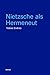 Nietzsche als Hermeneut