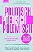 Politisch, poetisch, polemisch