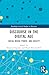 Discourse in the Digital Age: Social Media, Power, and Society (Routledge Critical Studies in Discourse)