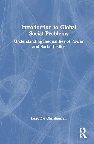 Introduction to Global Social Problems: Understanding Inequalities of Power and Social Justice (Hardcover)