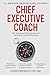CHIEF EXECUTIVE COACH: Why ...