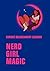 Nerd Girl Magic by Simoné Goldschmidt-Lechner Nerd Girl Magic by Simoné Goldschmidt-Lechner