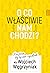 O co właściwie nam chodzi?