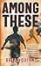 Among These by Brian Quinn