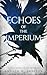 Echoes of the Imperium: A Y...