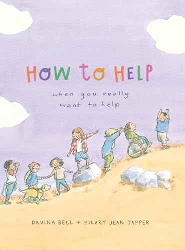 How to Help When You Really Want to Help (Kindle Edition)