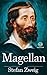 Stefan Zweig - Magellan: Biographie captivante du premier explorateur à avoir fait le tour du monde (Éditions Novelaris) (French Edition)
