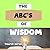 A B C"s OF WISDOM