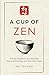 A Cup of Zen: 21 Short Stories to Calm the Mind, Stop Overthinking, and Find Inner Peace - Includes Reflections for Beginners (The Zen Storyteller)