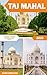Taj Mahal Travel Guide : A ...