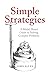 Simple Strategies: A Model-Based Guide to Solving Complex Problems