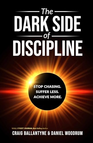 The Dark Side of Discipline: Stop Chasing. Suffer Less. Achieve More. (Kindle Edition)