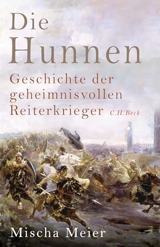 Die Hunnen: Geschichte der geheimnisvollen Reiterkrieger (German Edition)