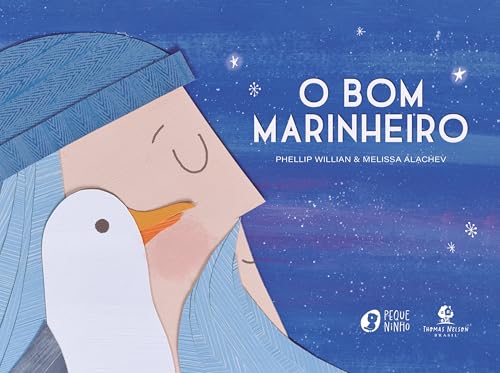O bom marinheiro – Com ilustrações lúdicas em colagem e texto do mesmo autor de "O urso e o eco" e "De quem é a coroa?" (Portuguese Edition)